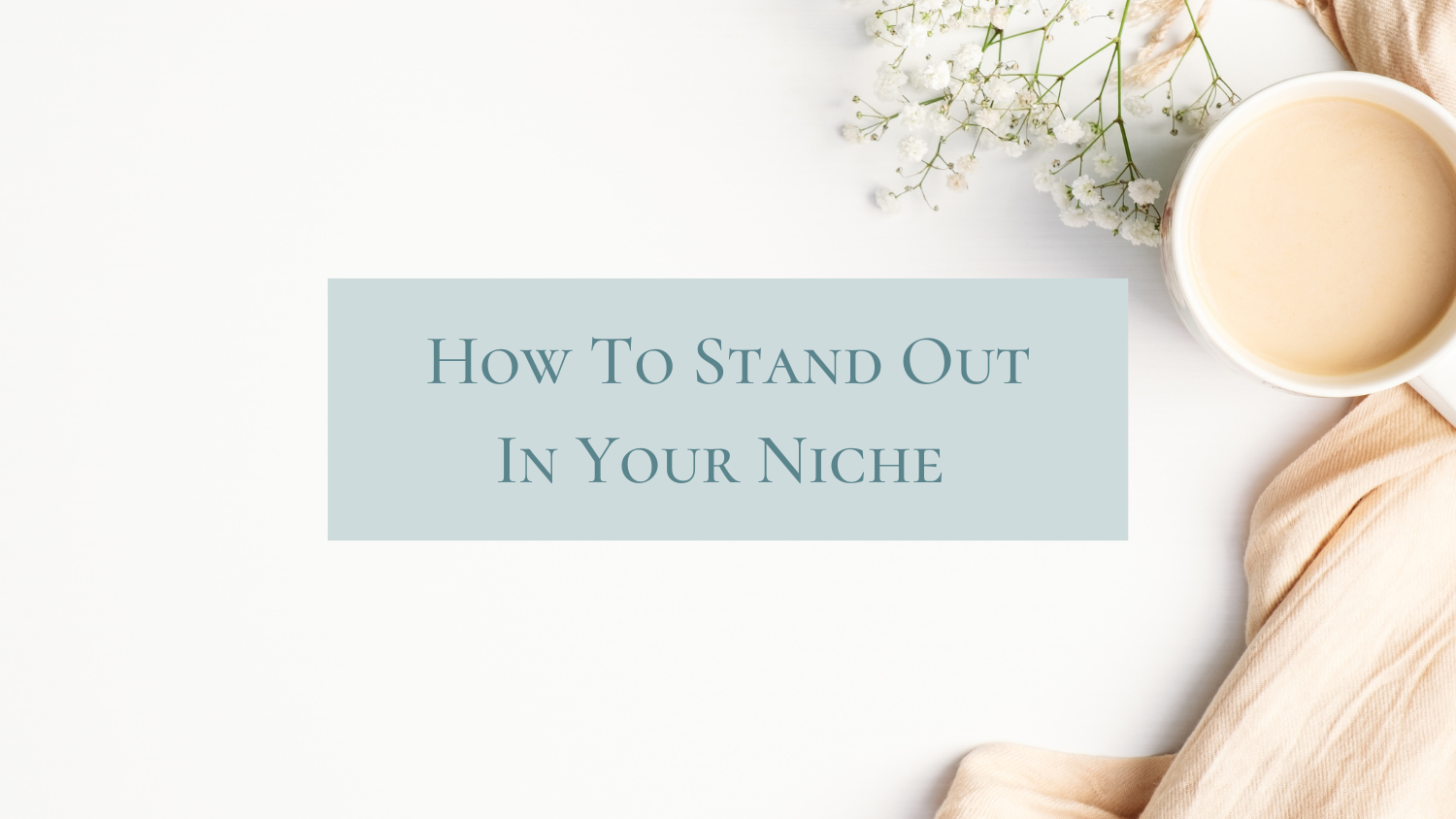 How To Stand Out In Your Niche
